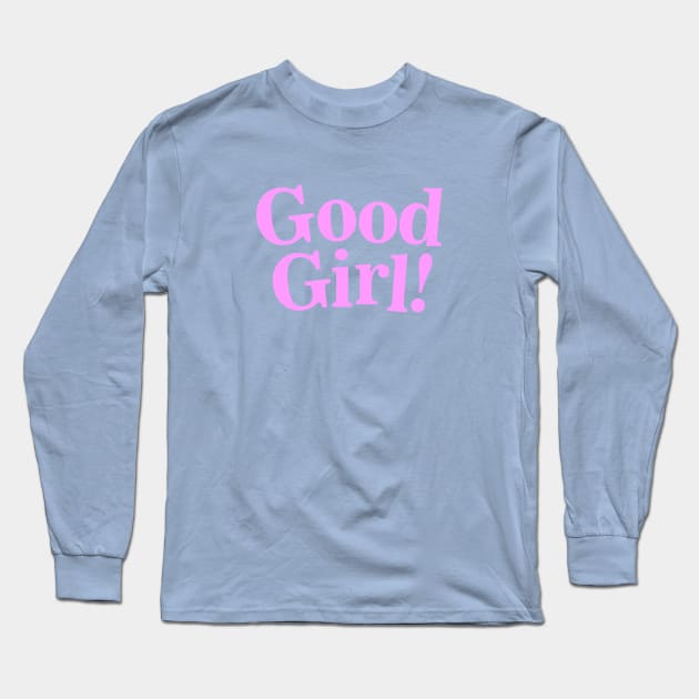 Good Girl Long Sleeve T-Shirt by Dale Preston Design